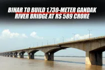 Bihar to Build 1,730-Meter Gandak River Bridge at Rs 589 Crore