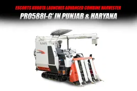 Escorts Kubota Launches PRO588i-G Combine Harvester in Punjab & Haryana