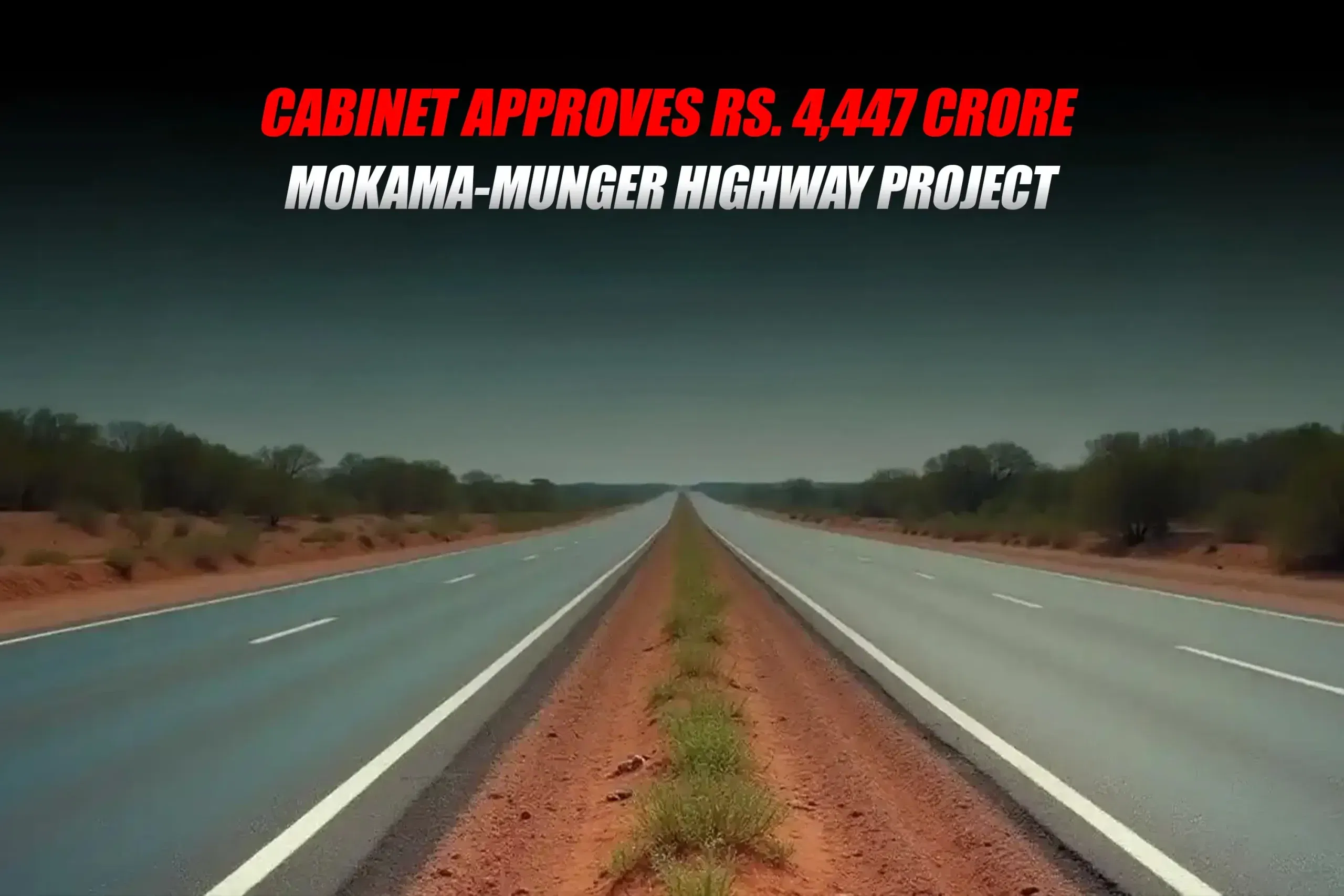Cabinet Approves Rs. 4,447 Crore Mokama-Munger Highway Project Cabinet Approves Rs. 4,447 Crore Mokama-Munger Highway Project
