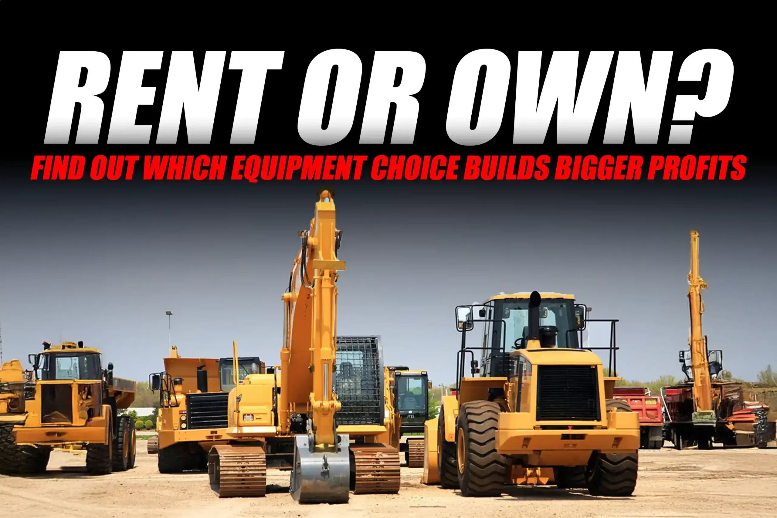 Renting vs. Owning Construction Equipment: What’s Best for Your Business? Renting vs. Owning Construction Equipment: What’s Best for Your Business?